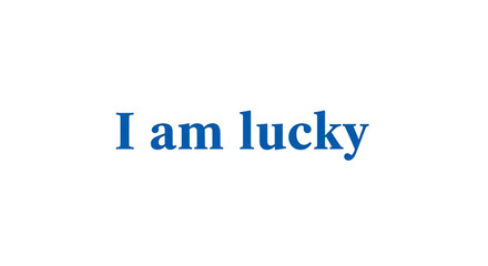 Simple blue text declares "I am lucky" on a clean white background, expressing good fortune and positivity.