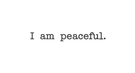Simple declaration of inner peace expressed with classic typewriter font.