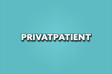 Privatpatient (Private patient) - A turquoise banner illustration with white text.