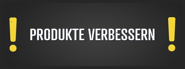 Produkte verbessern (Improve products) - A blackboard illustration with white text.