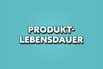 Produktlebensdauer (Product lifespan) - A turquoise banner illustration with white text.
