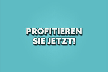 Profitieren Sie jetzt (Benefit now) - A turquoise banner illustration with white text.