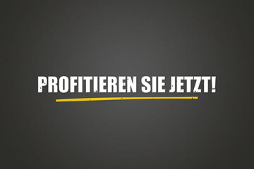 Profitieren Sie jetzt (Benefit now) - A blackboard with white text.