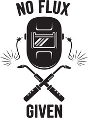 Embrace the gritty spirit welders declare no flux given with iconic welding mask and torches emblem isolated on transparent background