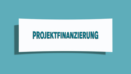 Projektfinanzierung (Project financing) - A card isolated on light green background.