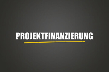 Projektfinanzierung (Project financing) - A blackboard with white text.