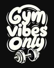 A White Gym Vibes Only Text Design with a Barbell Image on a Black Background