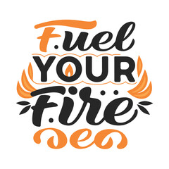 Motivational Fitness Design Fuel Your Fire Desire for T-Shirts and Apparel