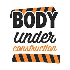Body Under Construction Fitness Motivation Gym T-shirt Design Concept