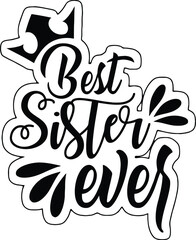 best sister ever, digital art, hand-lettered typography, modern calligraphy, black and white graphic design, decorative floral elements, cursive font
