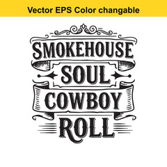 T shirt design with vector art of smokehouse soul cowboy roll vintage lettering