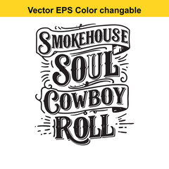 T shirt design with vector art of smokehouse soul cowboy roll lettering