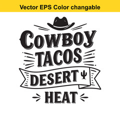 T shirt design with vector art of cowboy tacos desert heat text with hat and cactus