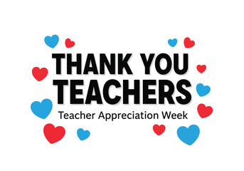 Vector illustration of text graphic thank you teachers with teacher appreciation week below, surrounded by red and blue hearts