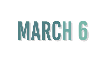 Elegant March 6th Date Graphic with Muted Teal Hues and Subtle Drop Shadow Displaying a Specific Calendar Day