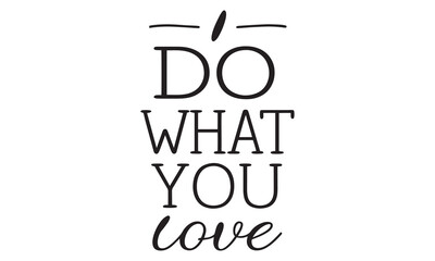 Do What You Love – Inspirational Quote About Passion, Motivation & Happiness