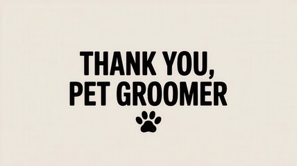 Heartfelt gratitude expressed through a charming greeting card for the dedicated pet groomer. International Pet Groomer Appreciation Day