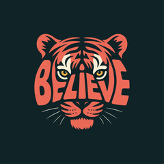 Vector art of a majestic tiger head with the motivational slogan Believe. A symbolic graphic representing courage, power, and personal belief