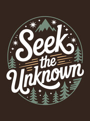 Inspirational seek the unknown typography with mountain emblem and retro design elements