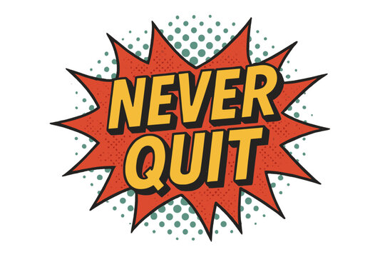 Motivational speech bubble icon set. never quit, comic style, flat icons collection.