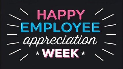 Happy employee appreciation week celebration poster with colorful typography on black background
