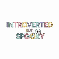 Introverted but Spooky Ghostly Design for Halloween Season.