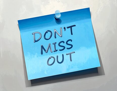Blue sticky note with words "Don't Miss Out" pinned to a wall