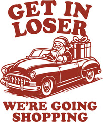 
Get In Loser We're Going Shopping - Retro Western Christmas Clipart T-shirt, Vintage Funny Western Cowboy, Merry Christmas Winter Season Tshirt Design