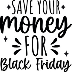 Save Your Money For Black Friday SVG