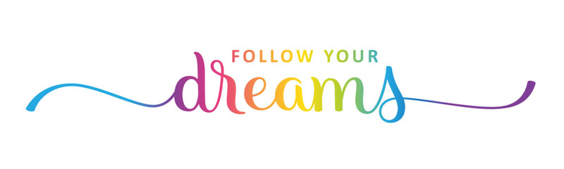 FOLLOW YOUR DREAMS colorful vector hand lettering banner