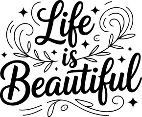 Inspirational 'Life is Beautiful' Black Typography Vector Design on a Clean White Background