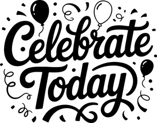 Fototapeta premium ''Celebrate Today