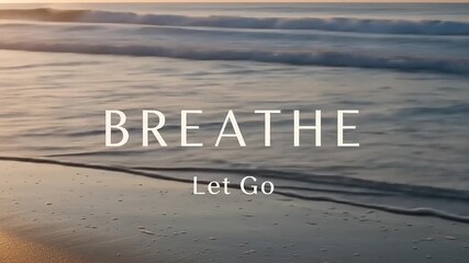Calm Ocean Waves and Beach with Inspirational Message Breathe Let Go.