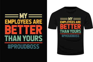 My Employees Are Better Than Yours Funny Proud Boss Svg Design