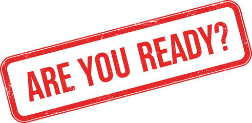 Are you ready stamp question mark red border bold text encouragement motivational isolated on transparent background