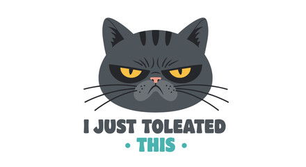 I just tolerated this a grumpy cat illustration with a humorous quote, ideal for sarcastic memes and relatable social media content