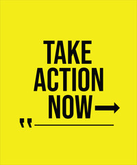 TAKE ACTION NOW – MOTIVATIONAL INSPIRATIONAL