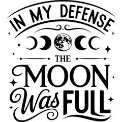 Black and White Typography Design with Moon Phases and Quote ‘In My Defense the Moon Was Full