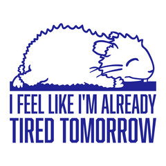 Hamster I feel like I'm already tired tomorrow Sleepy Pet