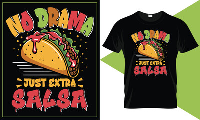 Taco T shirt Design. No Drama, Just Extra Salsa Funny Food Quote Salsa Lover Typography Mexican Food Taco Lover T shirt Design.