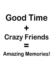good time, crazy friends, amazing memories, t shirt design, mug printing