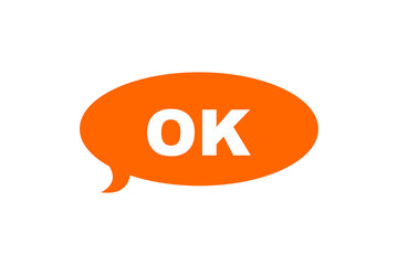Orange speech bubble with white OK text for sticker, label, chat icon, poster, social media and digital design template