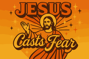 Retro Jesus Poster. “Jesus casts fear”. 70s poster vibe, warm gradient fills, thick outlines, offset shadows,