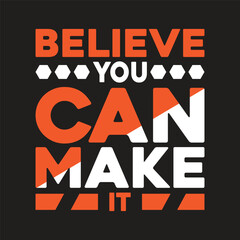 believe you can make it