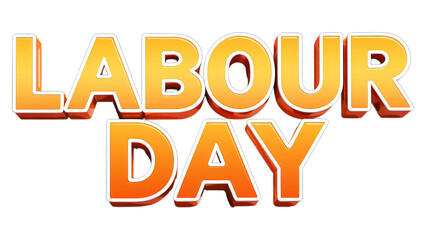 Vibrant 3D text "LABOUR DAY" with orange and yellow gradient, rendered for holiday celebration, isolated on transparent background