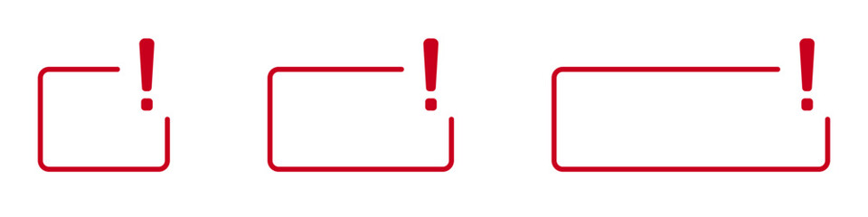 Red exclamation icon with varying frame sizes.