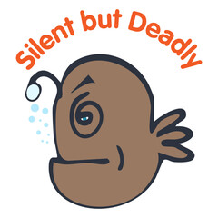 Cartoon Angler Fish with Funny Slogan Silent but Deadly