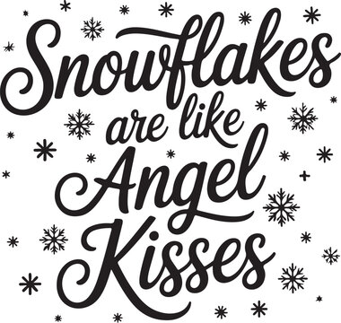 Snowflakes and Angel Kisses Typography