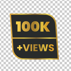 Golden badge with 100k views isolated on transparent background for social media content and marketing campaign