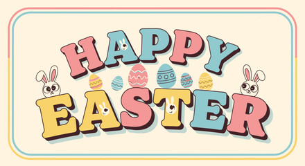 A retro-style Happy Easter greeting card with colorful typography, cute bunnies, and decorated eggs on a vintage background.